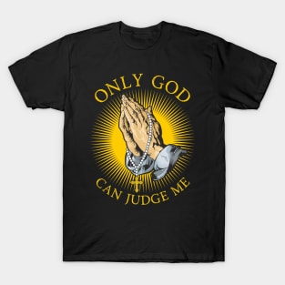 Only God Can Judge Me T-Shirt